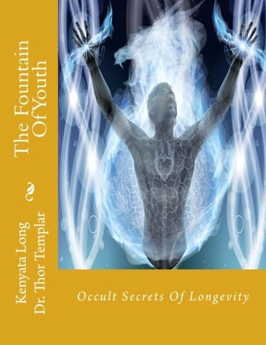 The Fountain Of Youth: Occult Secrets Of Longevity