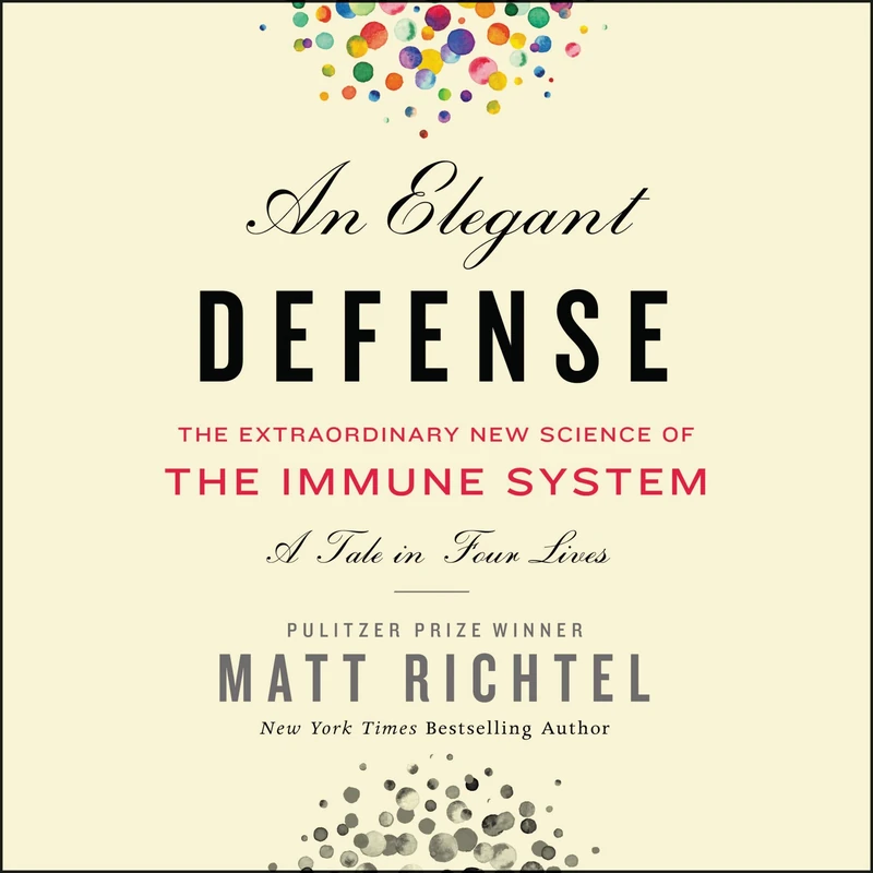 An Elegant Defense: The Extraordinary New Science of the Immune System: A Tale in Four Lives: Library Edition - Image 1
