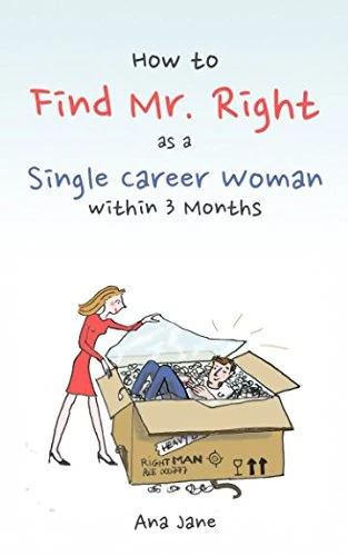How to Find Mr. Right as a Single Career Woman Within 3 Months