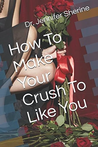 How To Make Your Crush To Like You