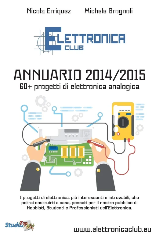 Elettronica Club - Annuario 2014/2015: I progetti di elettronica, da costruire a casa, pensati per il nostro pubblico di Hobbisti, Studenti e ... 1 (Annuari Elettronica Club) - Image 1