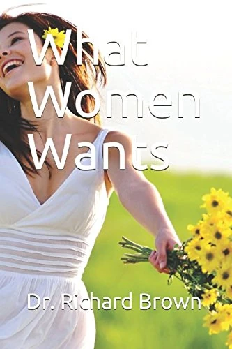What Women Wants - Love and Romance Relationship Book