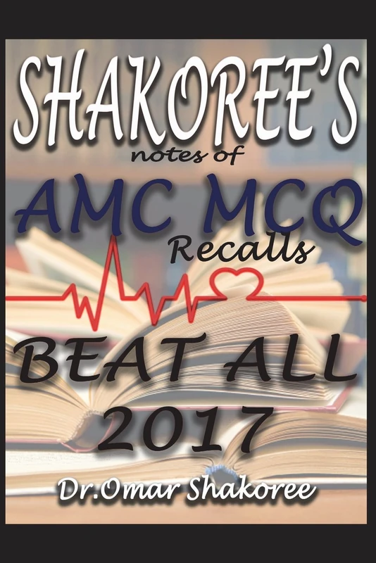 SHAKOREE'S notes of AMC MCQ recalls BEAT ALL 2017: 1 (AMC MCQ CAT EXAM RECALLS 2017) - Image 1