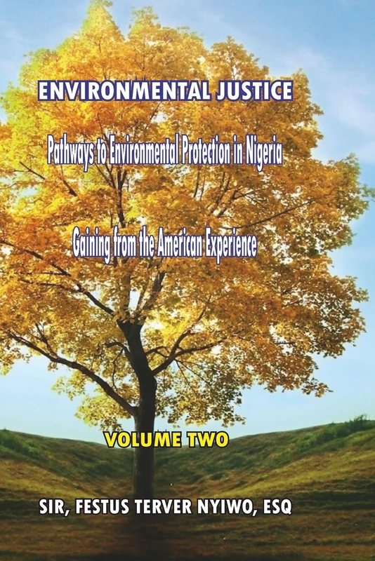 Environmental Justice: Pathways to Environmental Protection in Nigeria: Gaining from the American Experience: 2 (The Trilogy Collection)