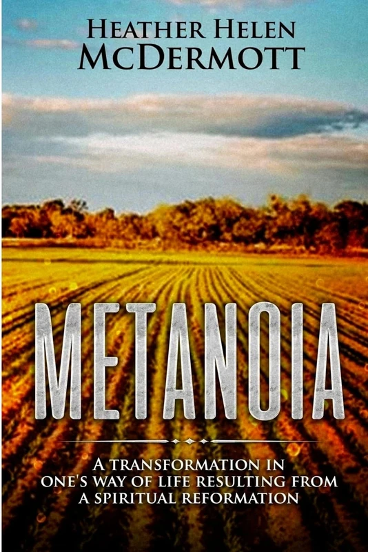 Metanoia: A transformation in one's way of life resulting from a spiritual reformation.