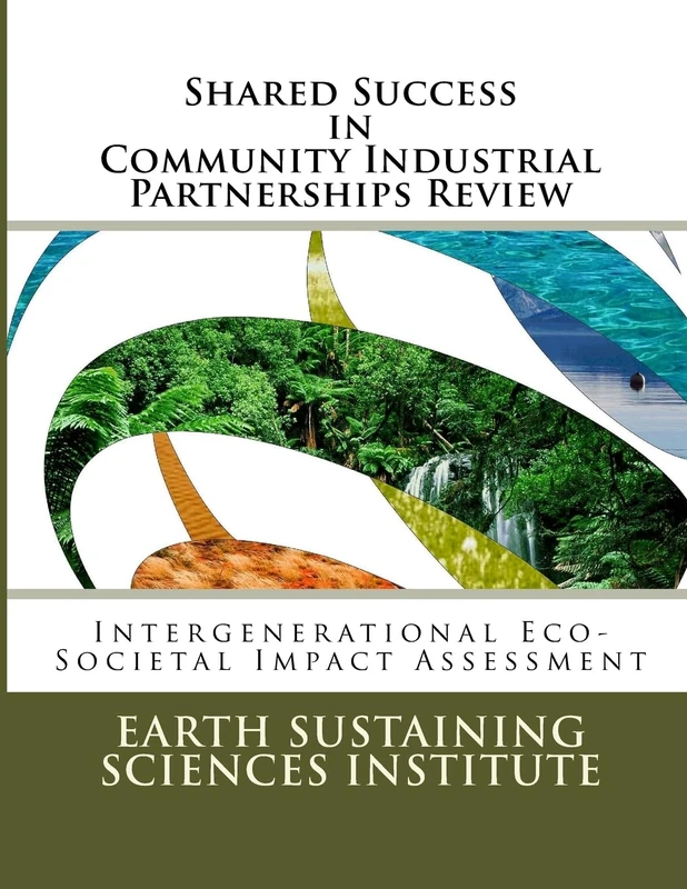 Shared Success in Community Industrial Partnerships Review: Intergenerational Eco-Societal Impact Assessment: Volume 10 (Shared Success Series) - Image 1
