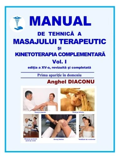 Manual de tehnica a masajului terapeutic si kinetoterapia complementara: Volume 1