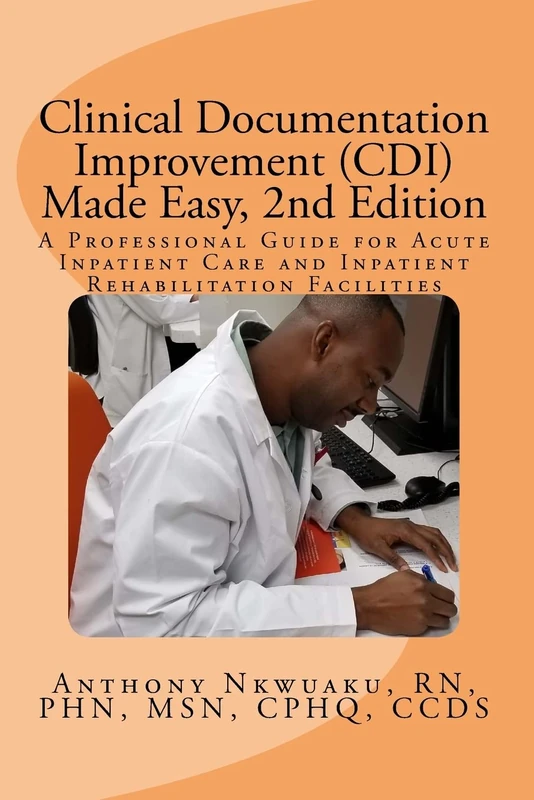 Clinical Documentation Improvement (CDI) Made Easy, 2nd Edition: A Professional Guide for Acute Inpatient Care and Inpatient Rehabilitation - Image 1