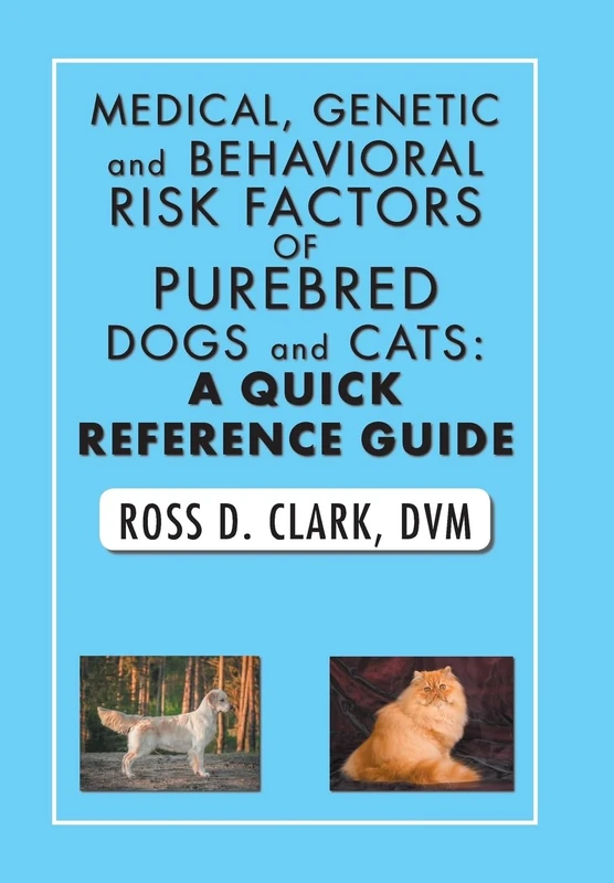 Medical, Genetic and Behavioral Risk Factors of Purebred Dogs and Cats: a Quick Reference Guide