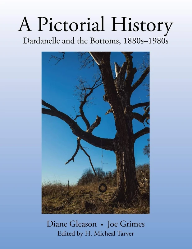 A Pictorial History: Dardanelle and the Bottoms, 1880S-1980S