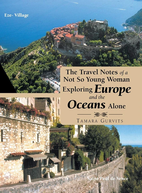 The Travel Notes of a Not so Young Woman Exploring Europe and the Oceans Alone