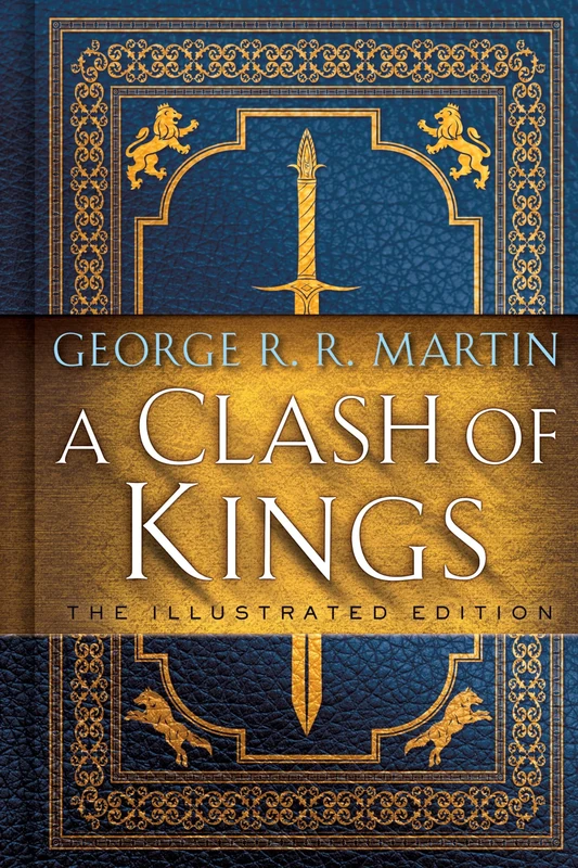 A Clash of Kings: The Illustrated Edition: A Song of Ice and Fire: Book Two: 2 (A Song of Ice and Fire Illustrated Edition)
