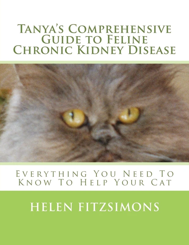 Tanya's Comprehensive Guide to Feline Chronic Kidney Disease: Everything You Need to Know to Help Your Cat - Image 1