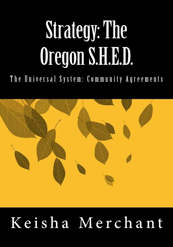 Strategy: The Oregon S.H.E.D.: The Universal System: Community Agreements