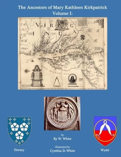 The Ancestors of Mary Kathleen Kirkpatrick: Volume I