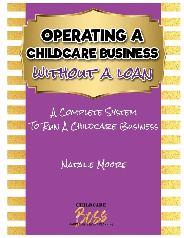 Operating A Childcare Business Without A Loan: Operating A Childcare Without A Loan