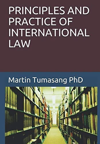 PRINCIPLES AND PRACTICE OF INTERNATIONAL LAW
