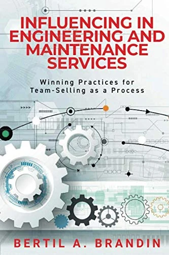 Influencing in Engineering and Maintenance Services: Winning Practices for Team-Selling as a Process