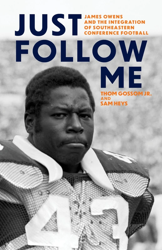 Just Follow Me: James Owens and the Integration of Southeastern Conference Football (Race and Sports)
