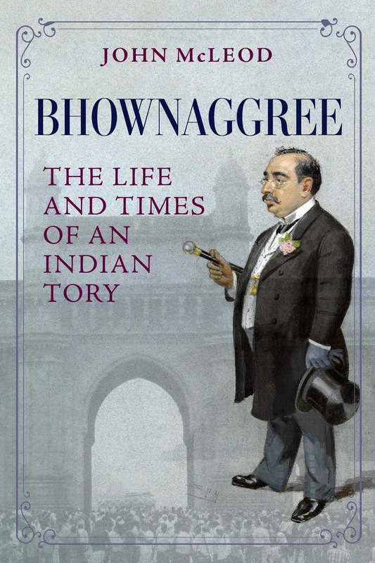 Bhownaggree: The Life and Times of an Indian Tory (Asia in the New Millennium)