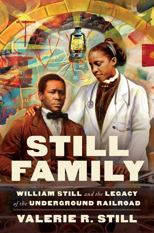 Still Family: William Still and the Legacy of the Underground Railroad