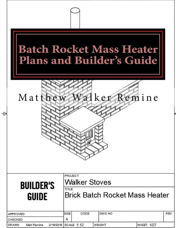 Batch Rocket Mass Heater Plans and Builder's Guide: Build your own super efficient masonry heater - Image 1