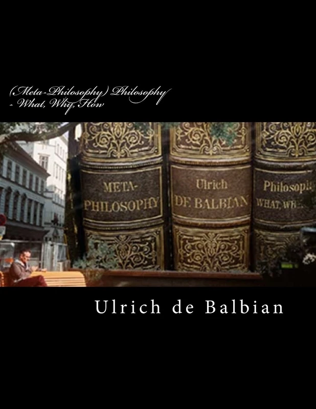 (Meta-Philosophy) Philosophy - What, Why, How