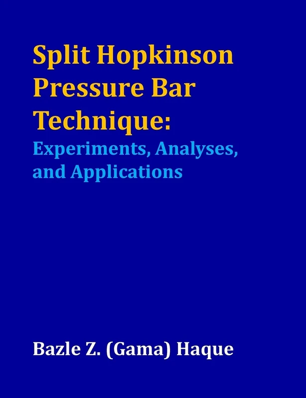 Split Hopkinson Pressure Bar Technique: Experiments, Analyses, and Applications - Image 1