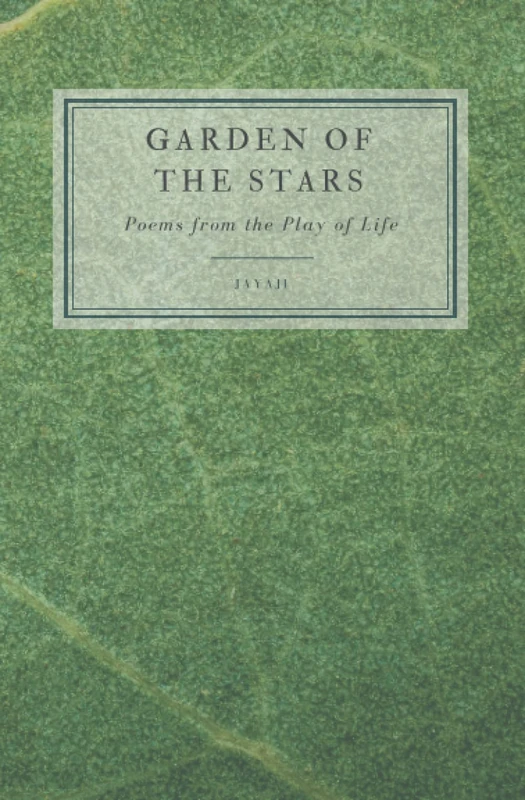 Garden of the Stars: Poems from the Play of Life
