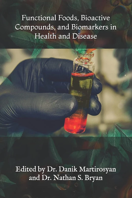 Functional Foods, Bioactive Compounds, and Biomarkers in Health and Disease: 23 (Functional Food Science)