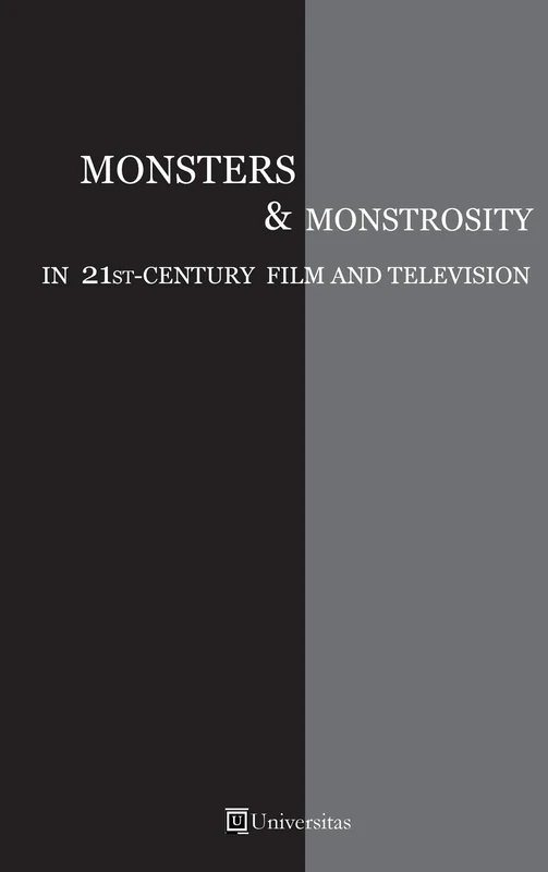Monsters & Monstrosity in 21st-Century Film and Television
