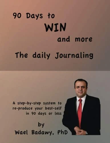 90 Days to WIN and more: The Daily Journaling: A step-by-step system to re-produce your best-self in 90 days or less