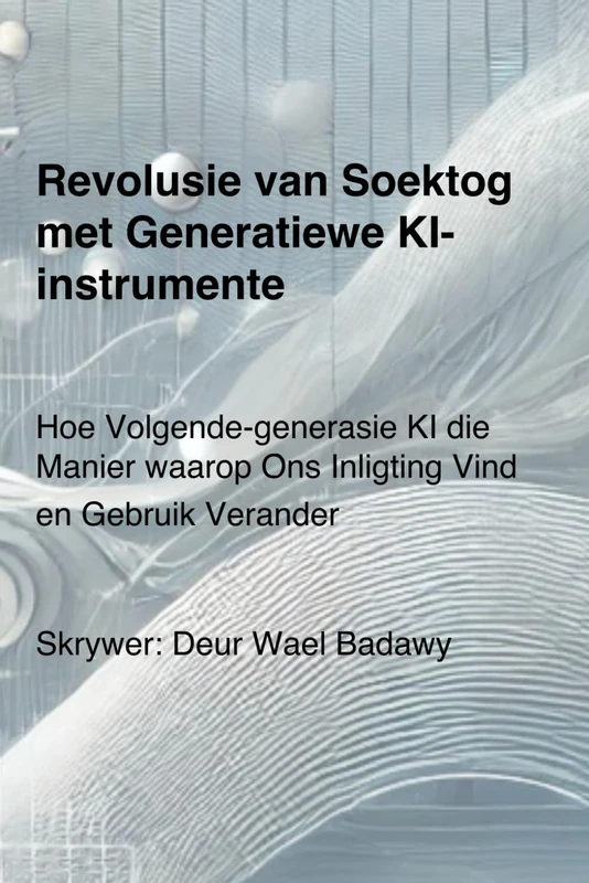 Revolusie in Soektogte met Generatiewe KI: Hoe Volgende Generasie KI Die Manier Verander Waarop Ons Inligting Vind en Gebruik