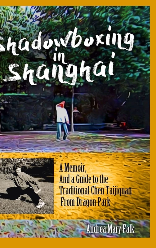 Shadowboxing in Shanghai: A Memoir, And a Guide to the Traditional Chen Taijiquan from Dragon Park - Image 1