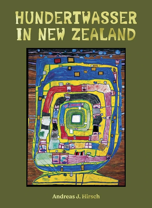 Hundertwasser in New Zealand: The Art of Creating Paradise