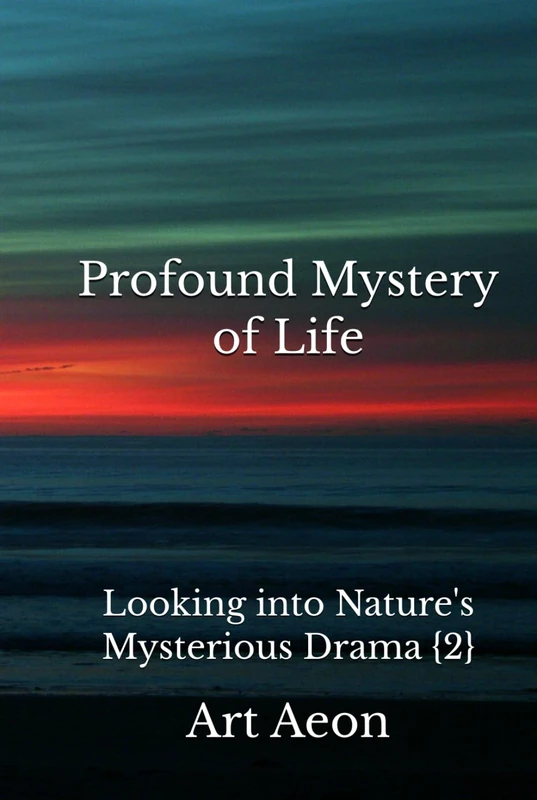 Profound Mystery of Life
