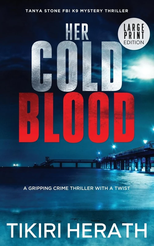 Her Cold Blood - LARGE PRINT EDITION: A gripping crime thriller with a twist: 2 (Tanya Stone FBI K9 Mystery Thrillers) - Image 1