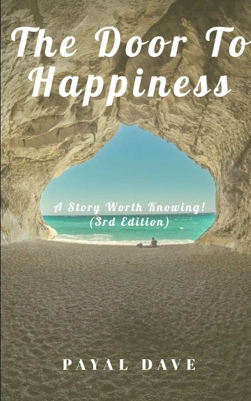The Door to Happiness: A Story Worth Knowing! (3rd Edition) (PD's Inner Voice)
