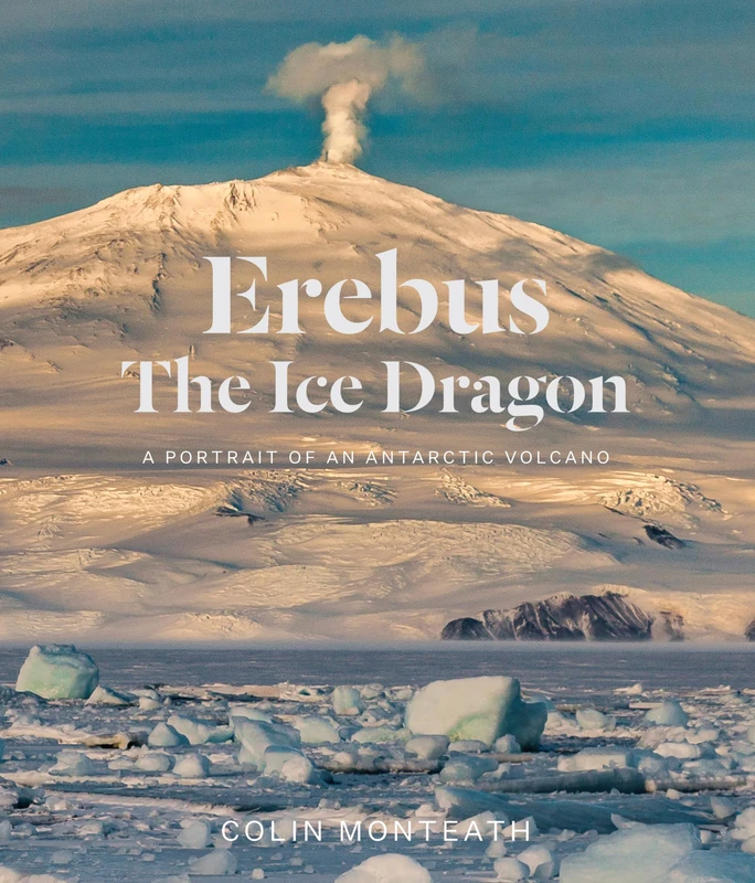 Erebus The Ice Dragon: A portrait of an Antarctic volcano - Image 1