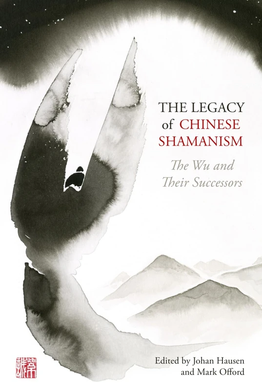 The Legacy of Chinese Shamanism: The Wu and Their Successors