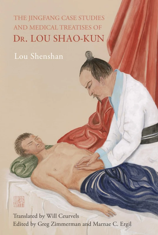 The Jingfang Case Studies and Medical Treatises of Dr. Lou Shao-kun