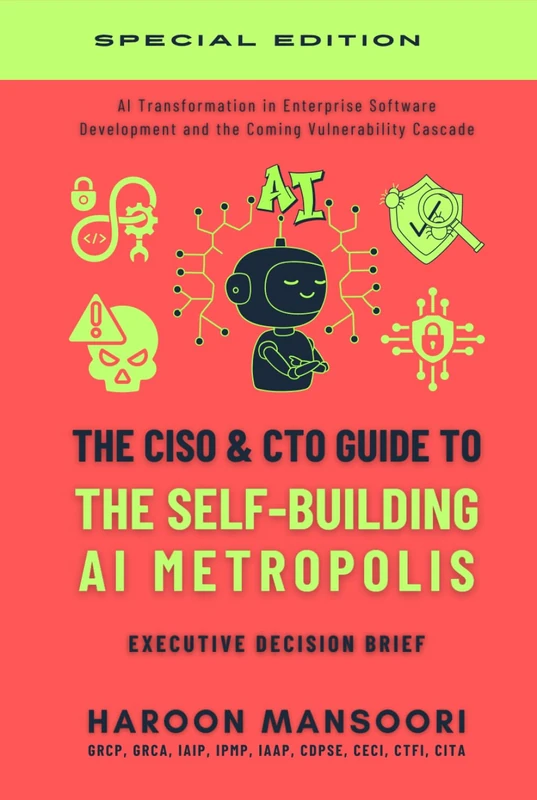 The CISO & CTO Guide to The Self-Building AI Metropolis: Secure AI Transformation in Enterprise Software Development and the Coming Vulnerability Cascade (Executive Decision Brief) - Image 1