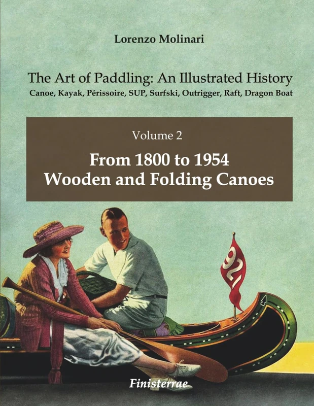 The Art of Paddling: An Illustrated History: Volume 2 - From 1800 to 1954. Wooden and Folding Canoes - Image 1