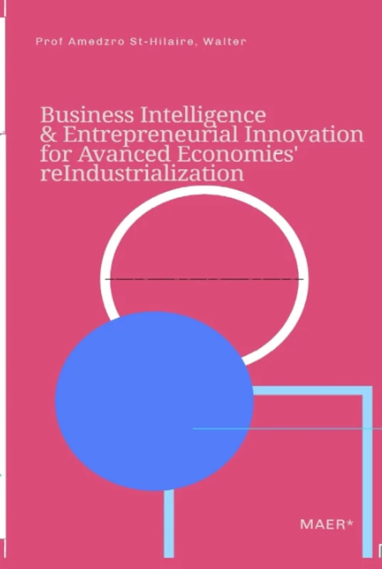 BUSINESS INTELLIGENCE & ENTREPRENEURIAL INNOVATION FOR ADVANCED ECONOMIES' REINDUSTRIALIZATION (TOWARDS VALUE-BASED MANAGEMENT FOR INDUSTRIAL AND SECTORAL ECONOMIES?)