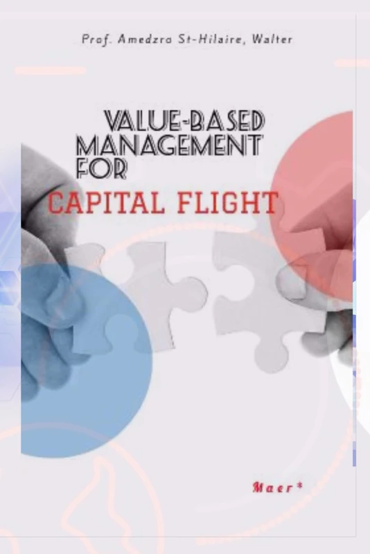 VALUE-BASED MANAGEMENT FOR CAPITAL FLIGHT (TOWARDS VALUE-BASED MANAGEMENT FOR INDUSTRIAL AND SECTORAL ECONOMIES?)