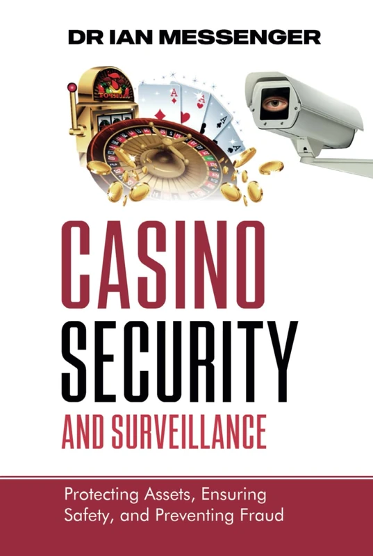 Casino Security and Surveillance: Protecting Assets, Ensuring Safety, and Preventing Fraud (Casino Security, Surveillance, and Compliance) - Image 1