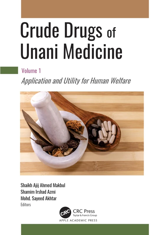 Crude Drugs of Unani Medicine: Volume 1: Application and Utility for Human Welfare