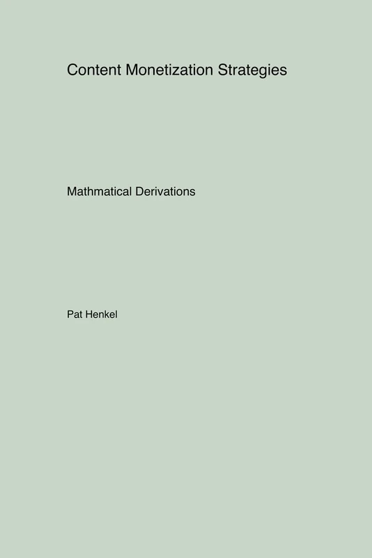 Content Monetization Strategies: Mathmatical Derivations