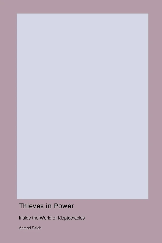 Thieves in Power: Inside the World of Kleptocracies