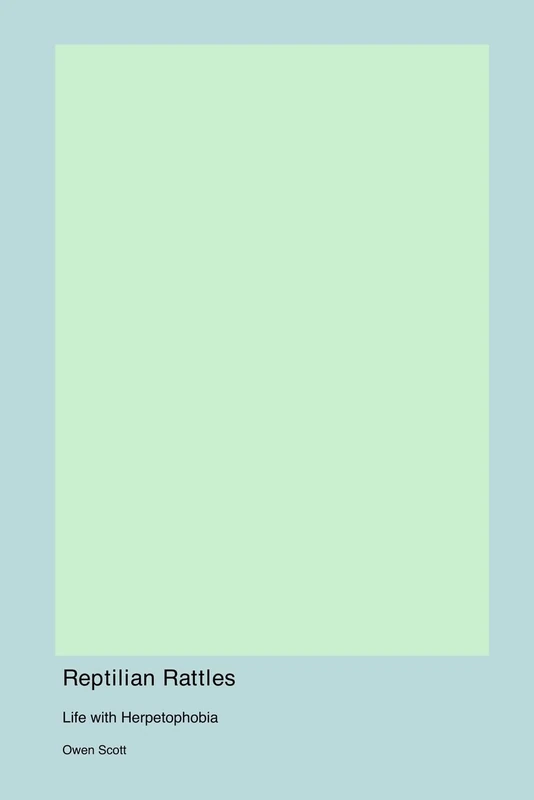 Reptilian Rattles: Life with Herpetophobia